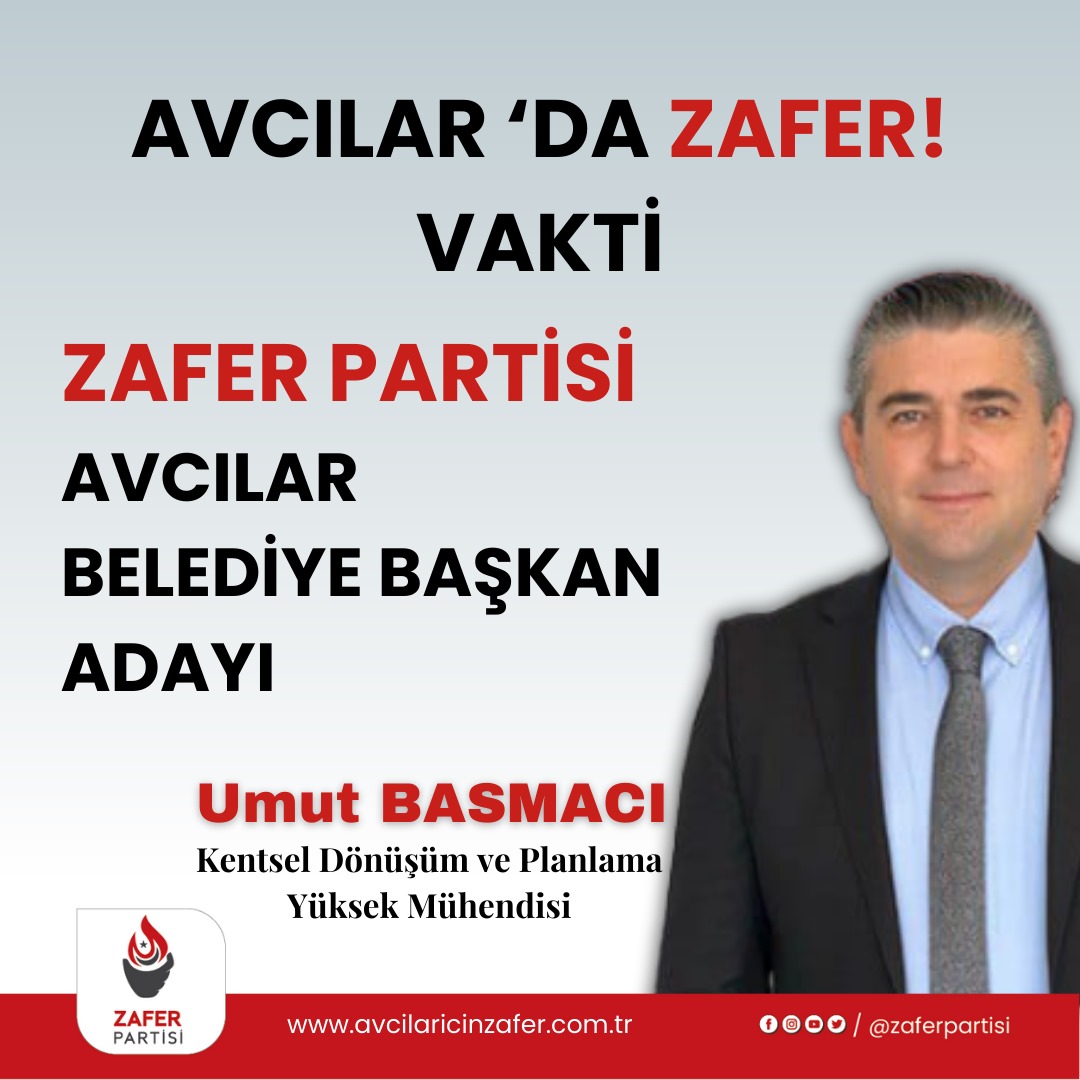 ZAFER PARTİSİ AVCILAR BELEDİYE BAŞKAN ADAYI UMUT BASMACI, UMUT VEREN PROJELERİNİ AÇIKLADI