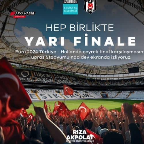 A Milli Takım'ın çeyrek final maçı, Beşiktaş Tüpraş Stadyumu’nda yayınlanacak