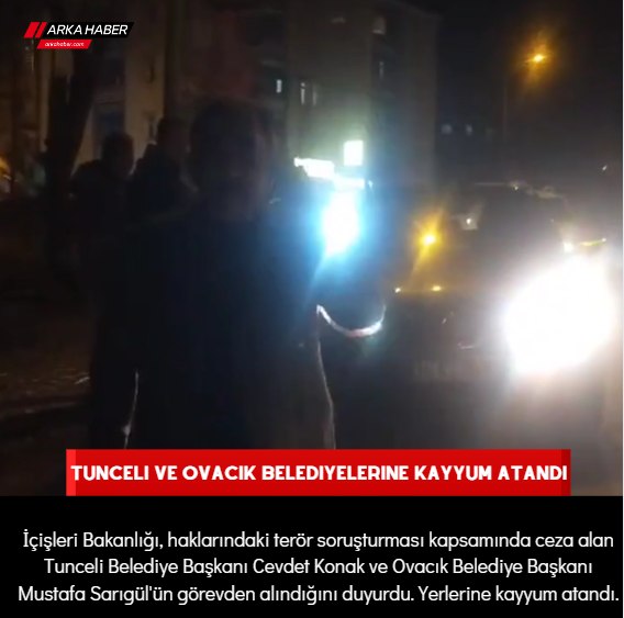  Tunceli ve Ovacık Belediyelerine Kayyum Atandı